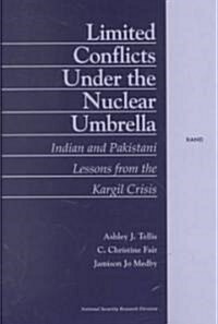 Limited Conflict Under the Nuclear Umbrella: Indian and Pakistani Lessons from the Kargil Crisis (2001) (Paperback)
