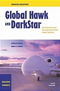 Innovative Development Executive Summary--Global Hawk and Darkstar: Their Advanced Concept Technology Demonstration Program Experience, Executive Summ (Paperback)