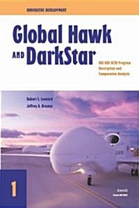 Innovative Development: Global Hawk and Darkstar in the Hae Uav Actd--Program Description and Comparative Analysis (Paperback)