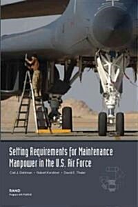 Setting Requirements for USAF Maintenance Manpower: A Review of Methodology (Paperback)