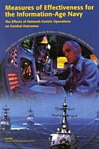 Measures of Effectiveness for the Information-Age Navy: The Effects of Network-Centric Operations on Combat Outcome (Paperback)
