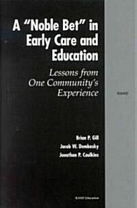 A Noble Bet in Early Care and Education: Lessons from One Communitys Experience (Paperback)