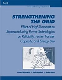 Strengthening the Grid: Effect of High Temperature Superconducting Power Technologies on Reliability, Power Transfer Capacity and Energy Use. (Paperback)