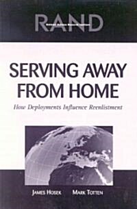 Serving Away from Home: How Deployments Influence Reenlistment (Paperback)