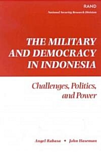 The Military and Democracy in Indonesia: Challenges, Politics, and Power (Paperback)