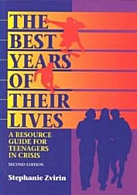 The Best Years of Their Lives: A Resource Guide for Teenagers in Crisis (Paperback, 2)
