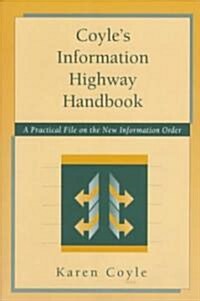 Coyles Information Highway Handbook: A Practical File on the New Information Order (Paperback)