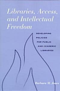 Libraries, Access, and Intellectual Freedom (Paperback)