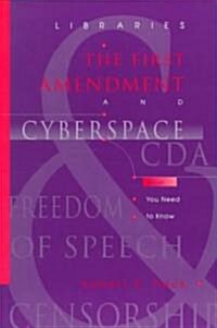 Libraries, the First Amendment, and Cyberspace: What You Need to Know (Paperback)