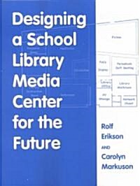 Designing a School Library Media Center for the Future (Paperback)