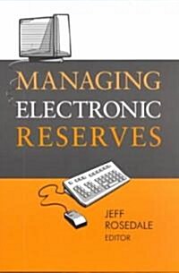 Managing Electronic Reserves (Paperback)
