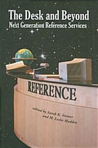 The Desk and Beyond: Next Generation Reference Services (Paperback)