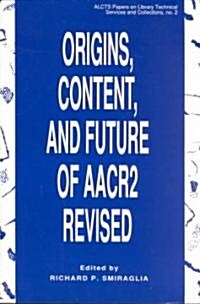 Origins, Content, and Future of AACR2 Revised (Paperback)