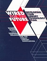 Wired for the Future: Developing Your Library Technology Plan (Paperback)