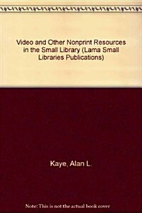 Video and Other Nonprint Resources in the Small Library (Paperback)