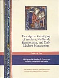 Descriptive Cataloging of Ancient, Medieval, Renaissance, and Early Modern  Manuscripts (Paperback)