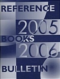 Reference Books Bulletin: A Compilation of Evaluations, September 2005 Through August 2006 (Paperback, 2005-2006)