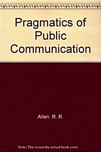 Pragmatics of Public Communication (Paperback, 2nd, Subsequent)