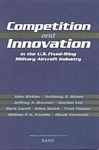 Competition and Innovation in the U.S. Fixed-Wing Military Aircraft Industry (Paperback)
