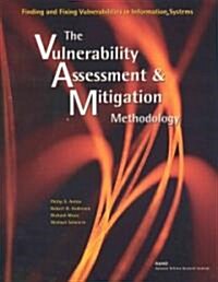Finding and Fixing Vulnerabilities in Information Systems: The Vulnerability Assessment and Mitigation Methodology (Paperback)