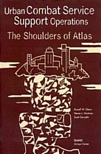 Urban Combat Service Support Operations: The Shoulders of Atlas (Paperback)