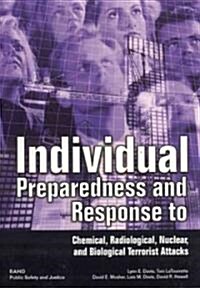 Individual Preparedness and Response to Chemical, Radiological, Nuclear, and Biological Terrorist Attacks [With Brochure] (Paperback)