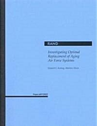 Investigating Optimal Replacement of Aging Air Force Systems (Paperback)