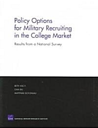 Policy Options for Military Recruiting in the College Market: Results from a National Survey (Paperback)