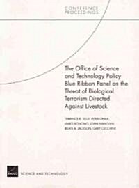 The Office of Science and Technology Policy Blue Ribbon Panel on the Threat of Biological Terrorism Directed Against Livestock (Paperback)