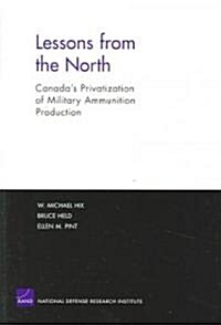 Lessons from the North: Canadas Privatization of Military Ammunition Production (Paperback)