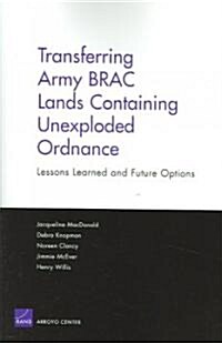 Transferring Army Brac Lands Containing Unexploded Ordnance: Lessons Learned and Future Options (Paperback)