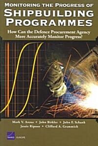 Monitoring the Progress of Shipbuilding Programs: How Can the Defense Procurement Agency More Accurately Monitor Progress? (Paperback)