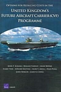 Options for Reducing Costs in the United Kingdoms Future Aircraft Carrier (CVF) Programme (Paperback)