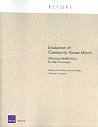 Evaluation of Community Voices Miami: Affecting Health Policy for the Uninsured (Paperback)