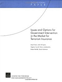 Issues and Options for Goverment Intervention in the Market for Terrorism Insurance (Paperback)