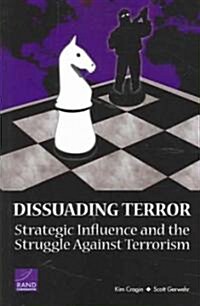 Dissuading Terror: Strategic Influence and the Struggle Against Terrorism (Paperback)