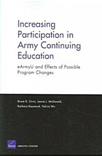 Increasing Participation in Army Continuning Education: Earmyu and Effects of Possible Program Changes (Paperback)