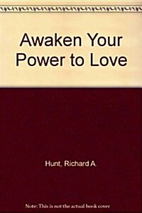 Awaken Your Power to Love: And Get the Love You Need in Return (Paperback)