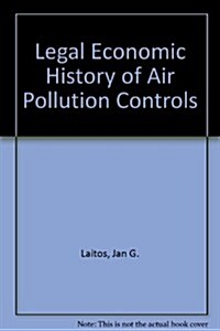 Legal Economic History of Air Pollution Controls (Paperback)