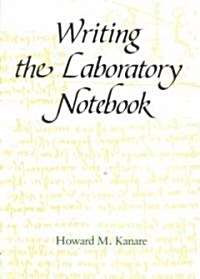 Writing the Laboratory Notebook (Paperback)