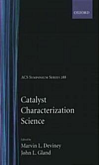 Catalyst Characterization Science: Surface and Solid State Chemistry (Hardcover)