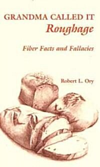 Grandma Called It Roughage: Fiber Facts and Fallacies (Hardcover)
