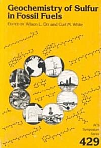 Geochemistry of Sulfur in Fossil Fuels (Hardcover)