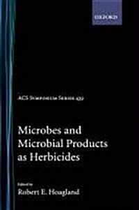 Microbes and Microbial Products as Herbicides Acsss 439 (Hardcover)