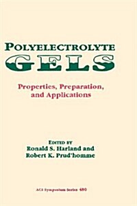 Polyelectrolyte Gels: Properties, Preparation, and Applications (Hardcover)