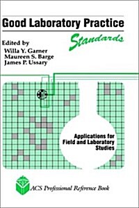 Good Laboratory Practice Standards: Applications for Field and Laboratory Studies (Hardcover)