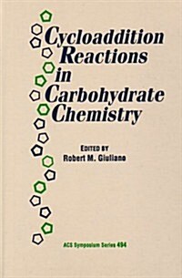 Cycloaddition Reactions in Carbohydrate Chemistry (Hardcover)