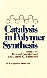 Catalysis in Polymer Synthesis (Hardcover)