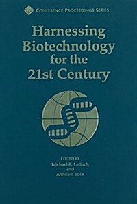Harnessing Biotechnology for the 21st Century (Hardcover)