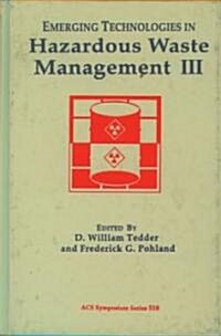 Emerging Technologies in Hazardous Waste Management III (Hardcover)